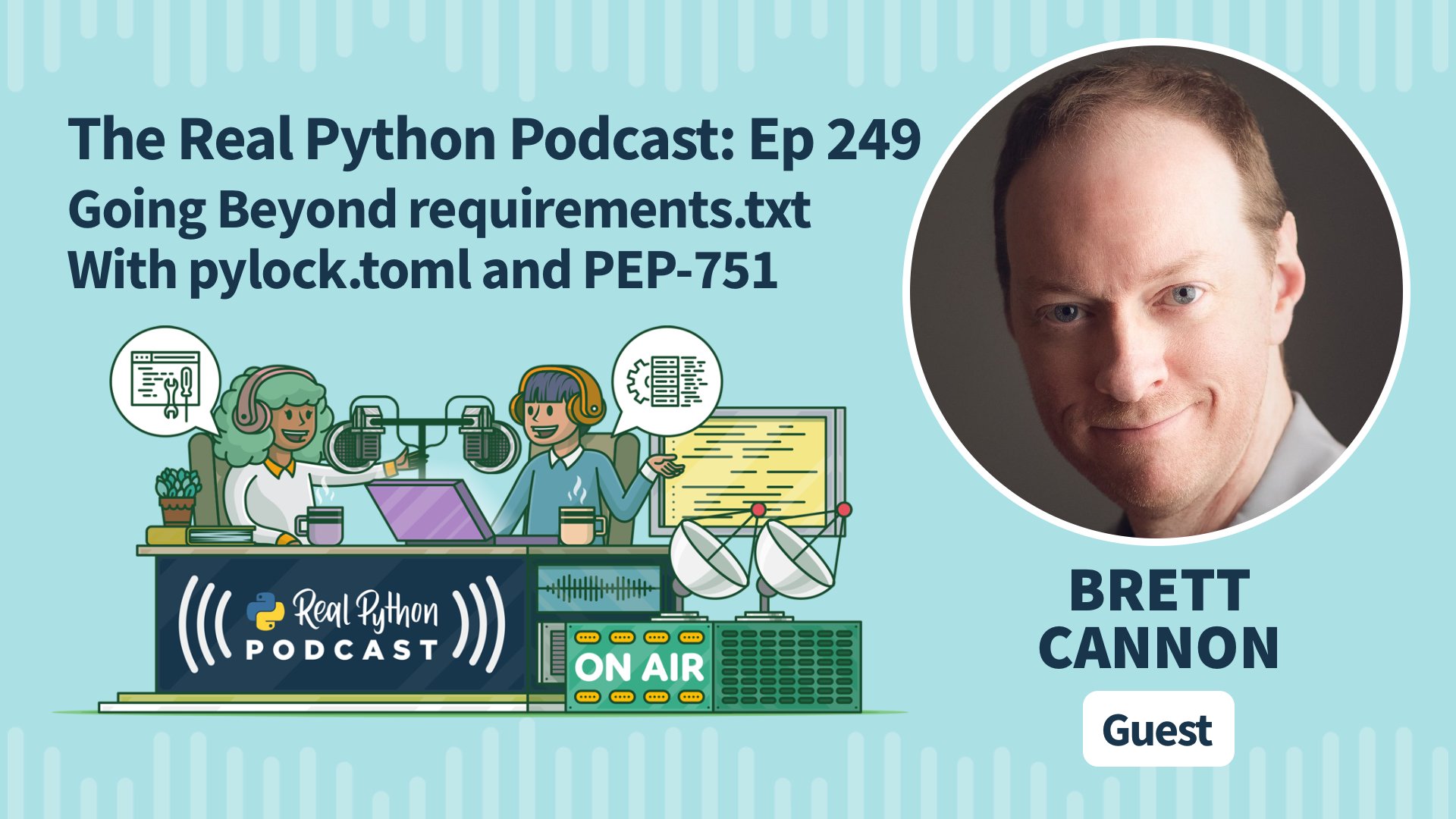 The Real Python Podcast – Episode #249: Going Beyond requirements.txt With pylock.toml and PEP 751